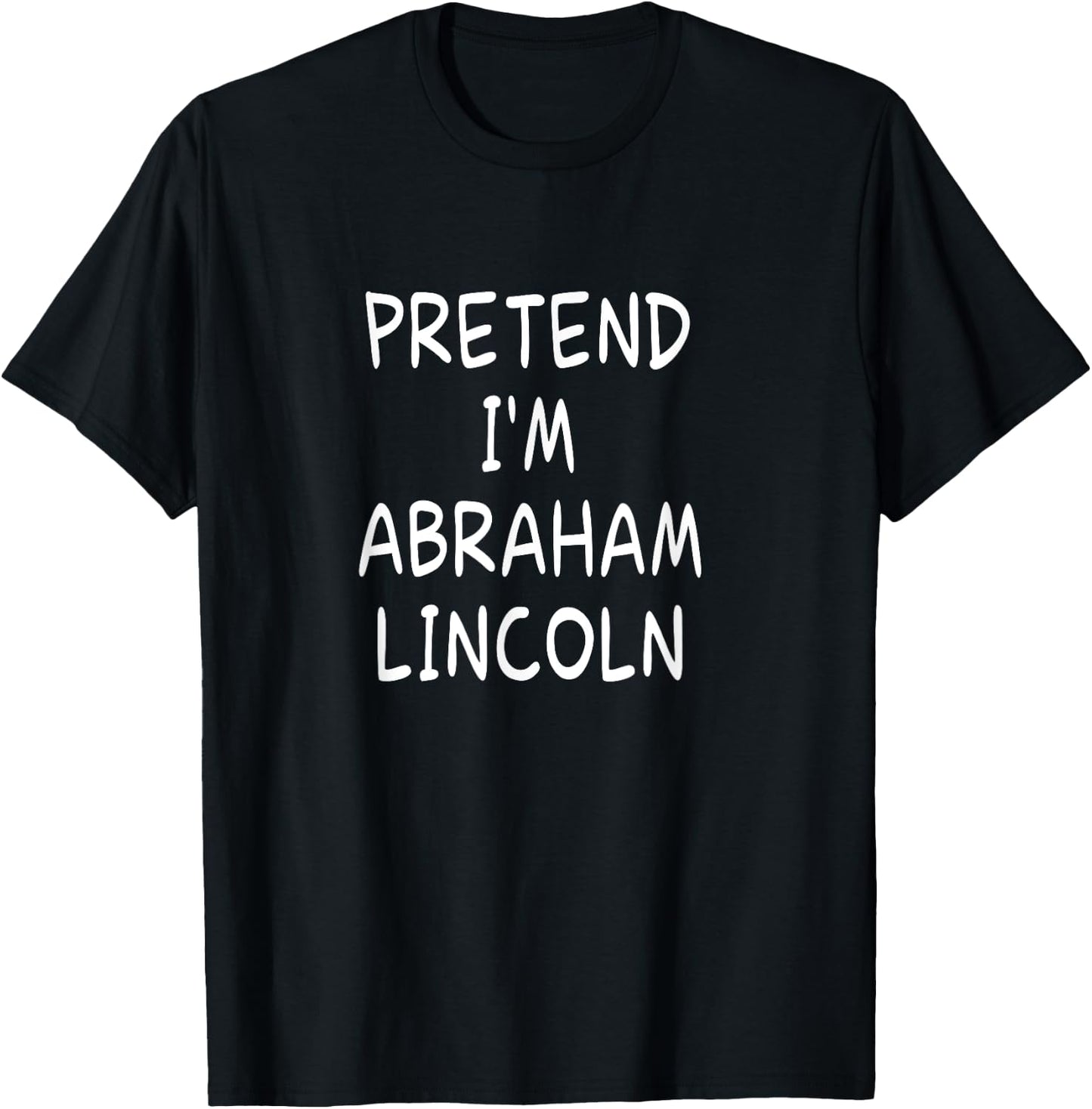 Pretend I'm a Abraham Lincoln Halloween Party Costume T-Shirt - T-Shirt | Black