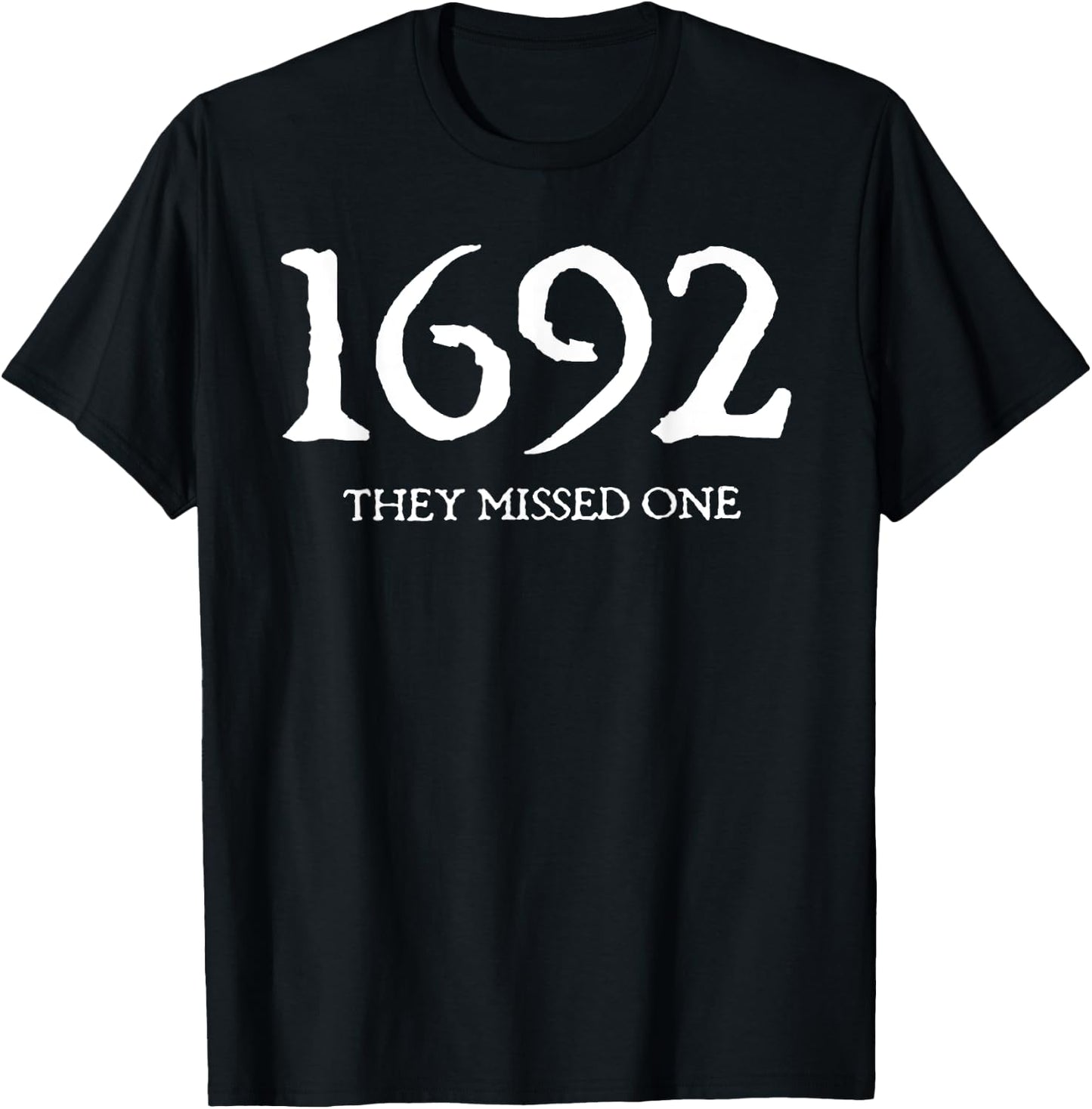 1692 They Missed One T-Shirt - T-Shirt | Black