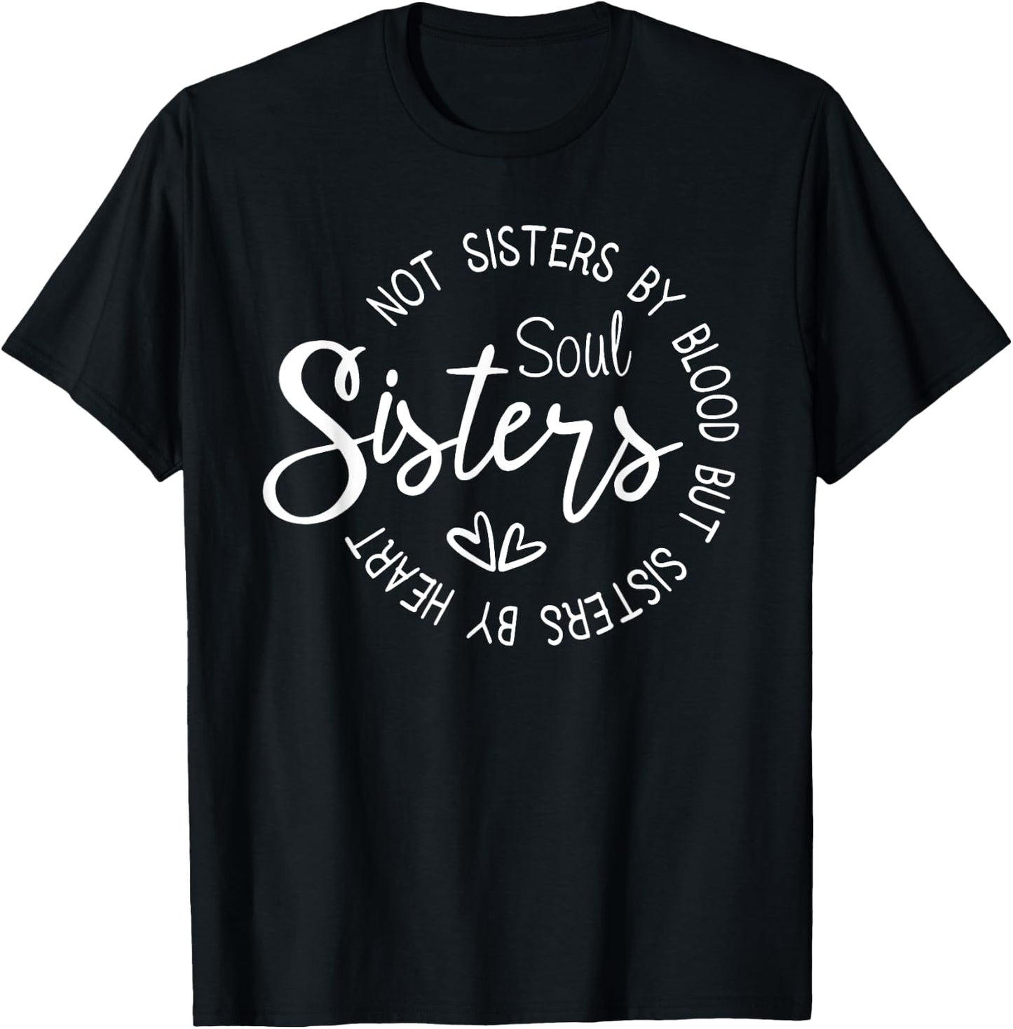 Not Sisters By Blood But Sisters By Heart T-Shirt - T-Shirt | Black