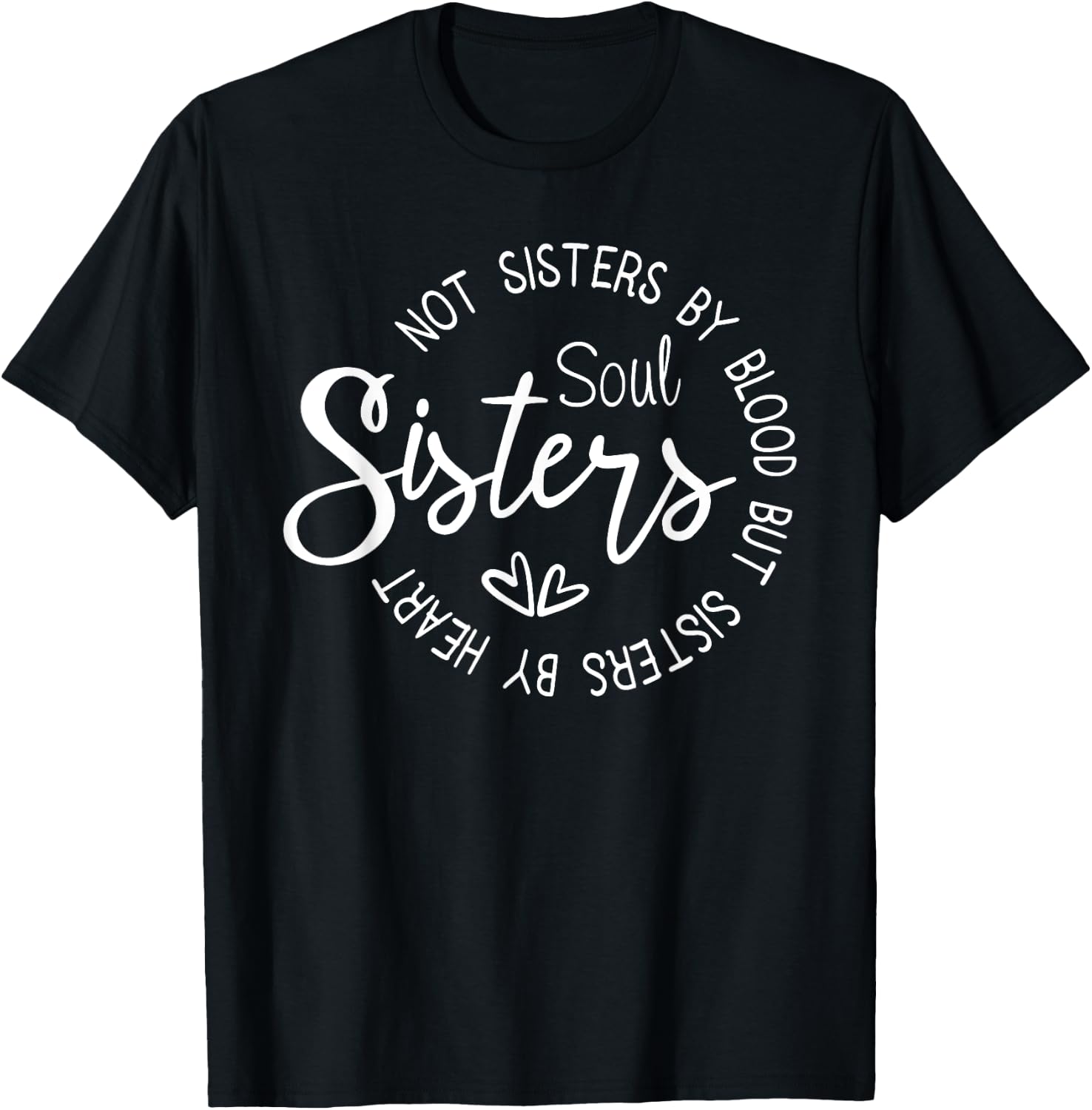 Not Sisters By Blood But Sisters By Heart T-Shirt - T-Shirt | Black
