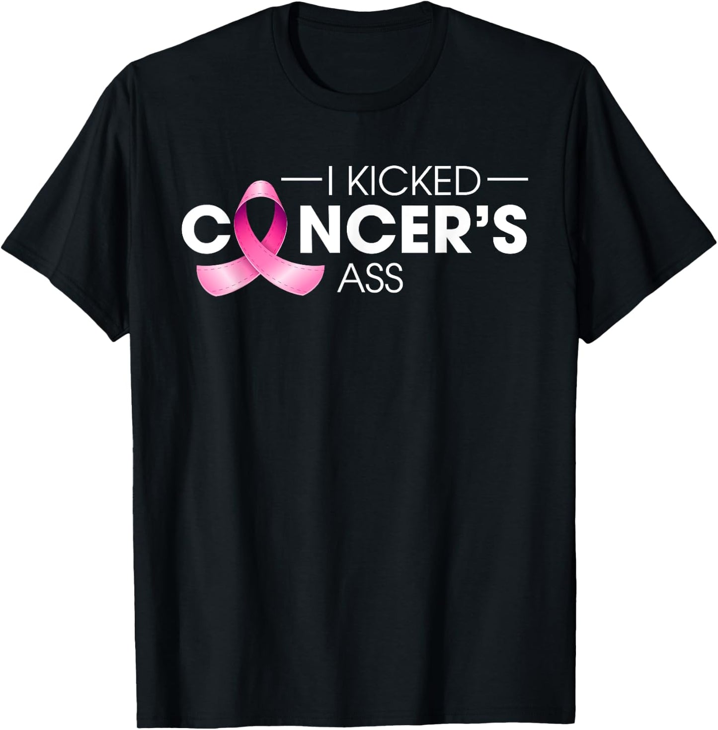 I Kicked Cancer's Ass Breast Cancer Warrior Pink Ribbon T-Shirt - T-Shirt | Black