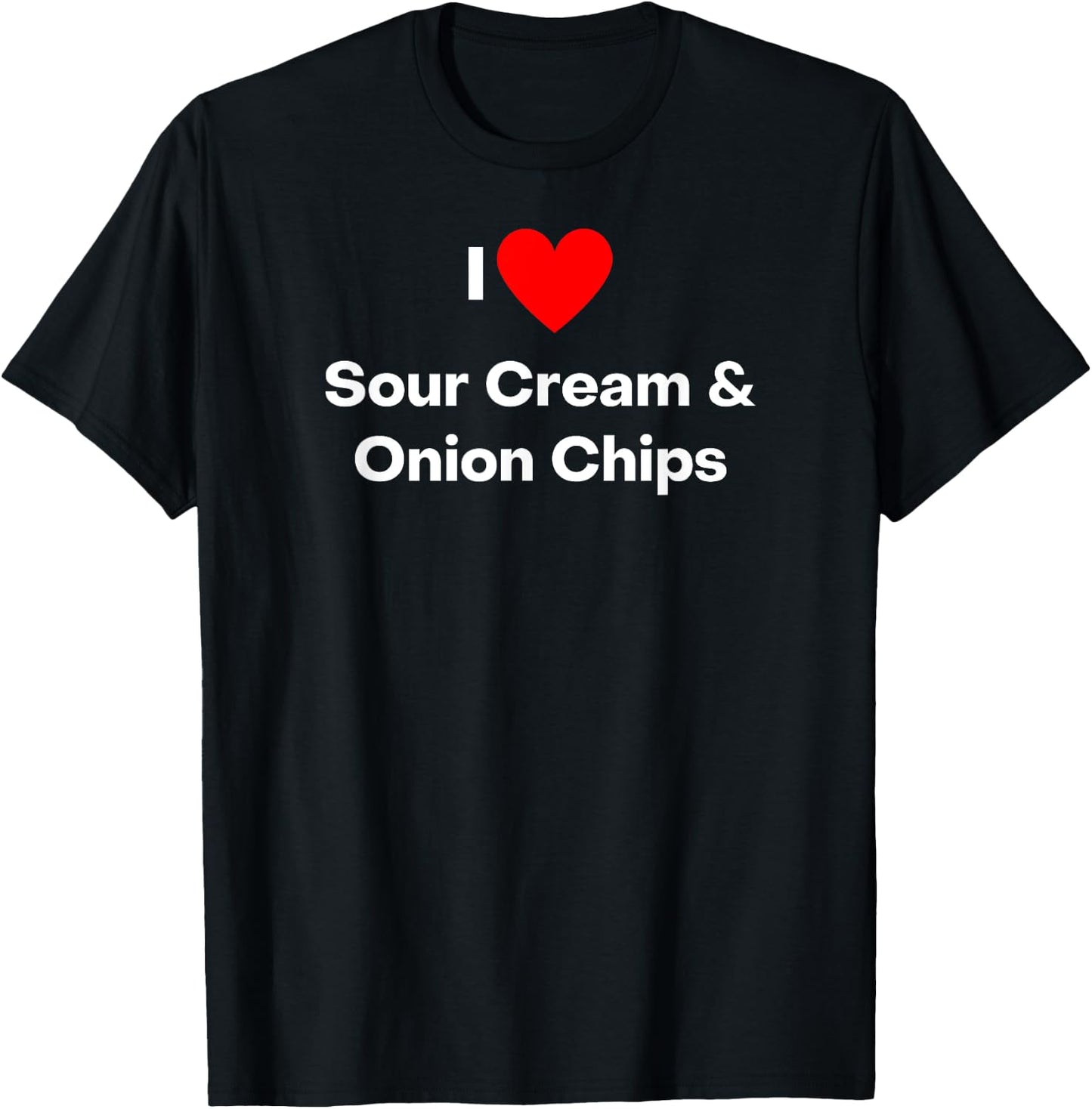 I love Sour Cream and Onion Chips - with a red heart T-Shirt - T-Shirt | Black