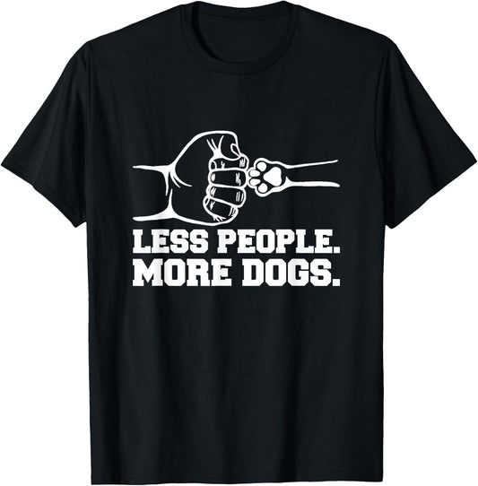 Less People More Dogs - Dog Dad Gift T-Shirt - T-Shirt | Black