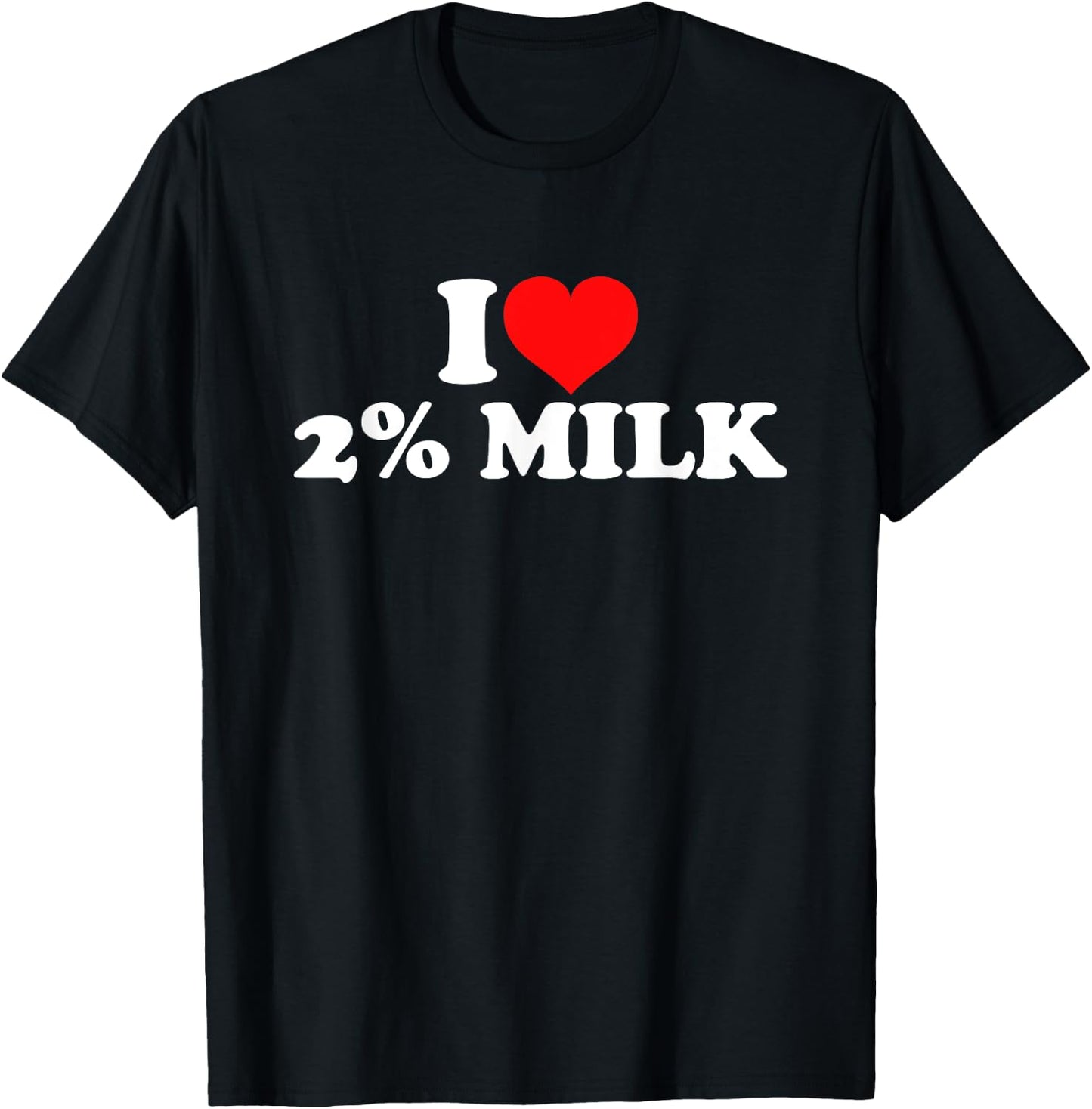 I Love 2% Milk T-Shirt - T-Shirt | Black