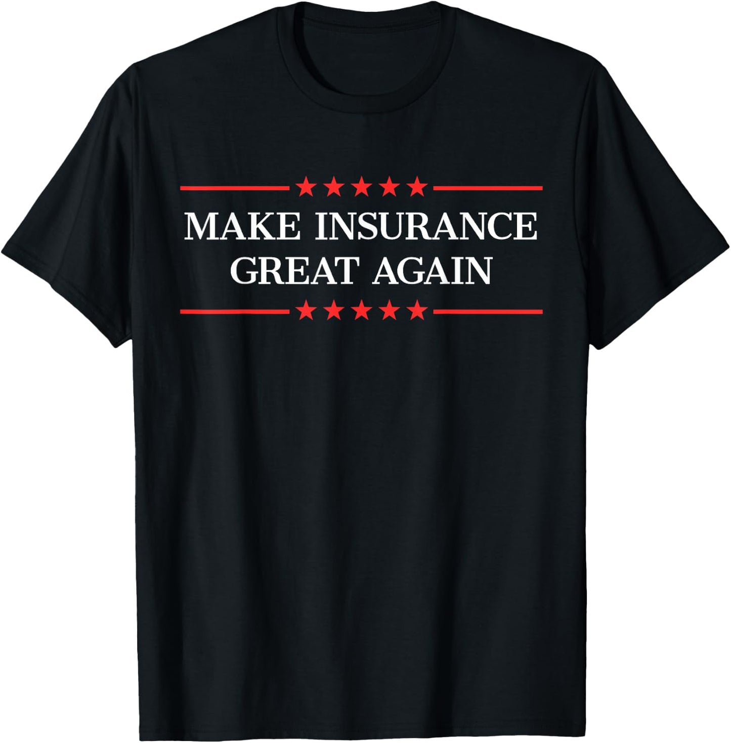 Make Insurance Great Again T-Shirt - T-Shirt | Black