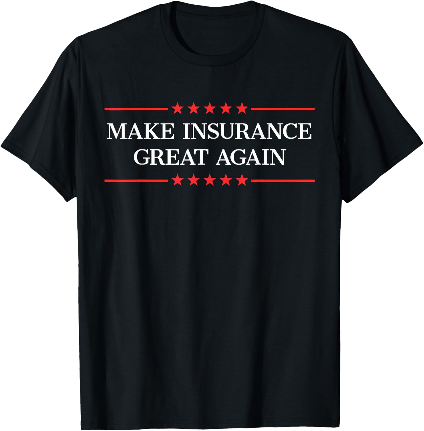 Make Insurance Great Again T-Shirt - T-Shirt | Black