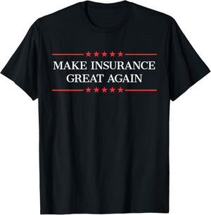 Make Insurance Great Again T-Shirt - T-Shirt | Black