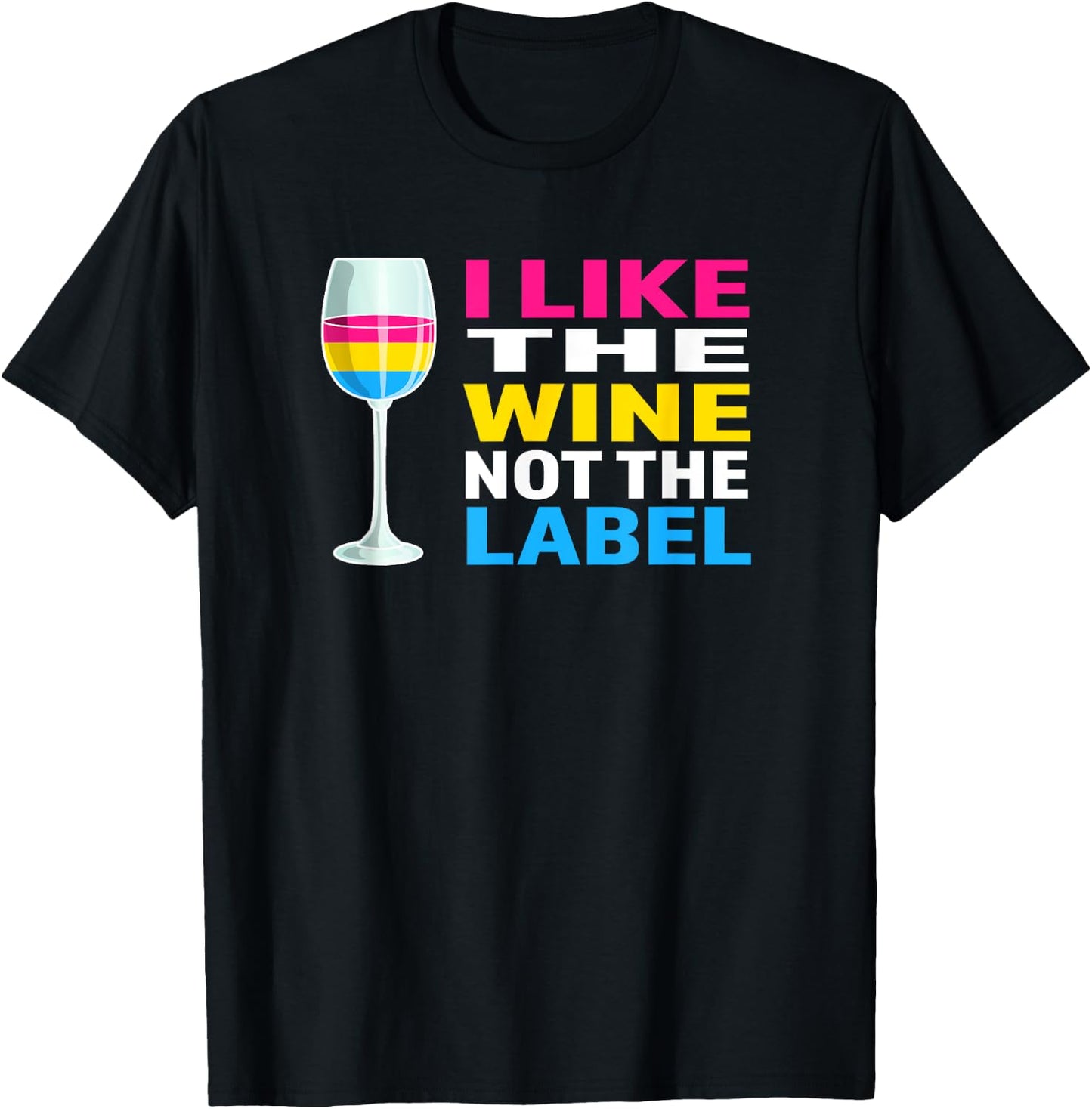 Pansexual Pride Flag I Like The Wine Not The Label T-Shirt - T-Shirt | Black