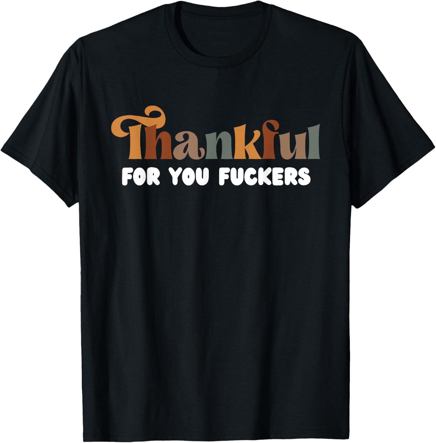 Thankful For You Fuckers Retro Vintage T-Shirt - T-Shirt | Black