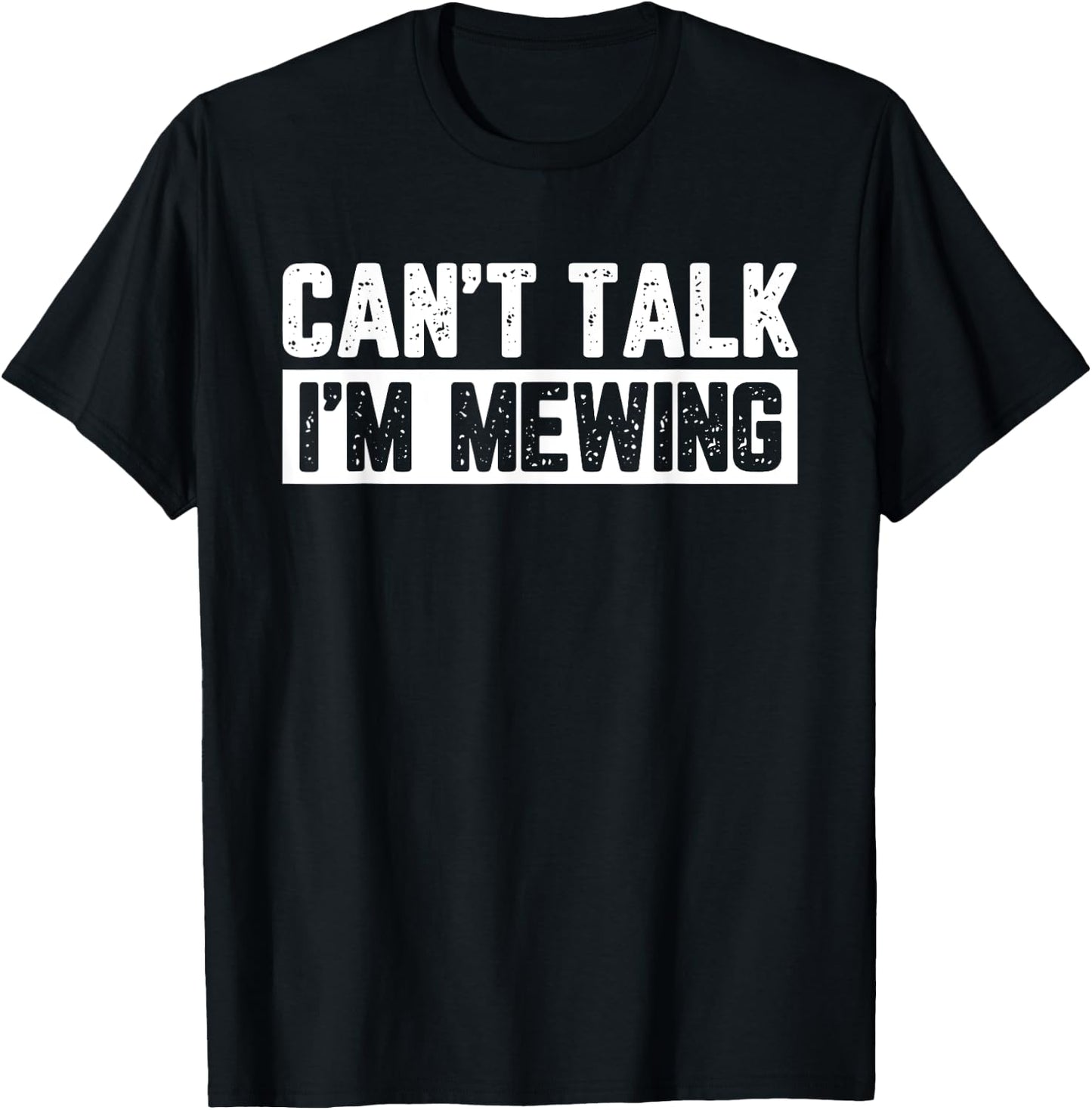 Can't Talk I'm Mewing T-Shirt - T-Shirt | Black