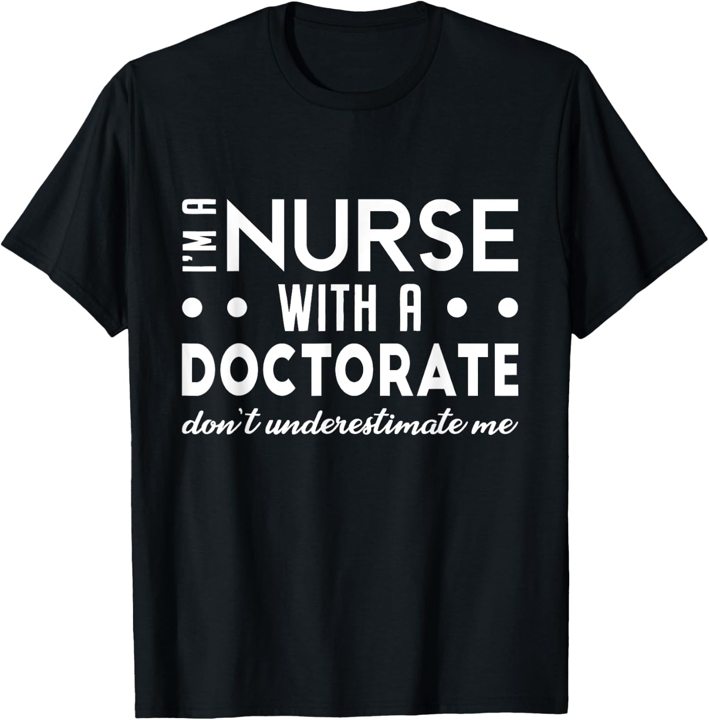 I'm A Nurse With A Doctorate Nurse DNP Degree 2025 Women T-Shirt - T-Shirt | Black