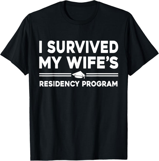 I Survived My Wife's Residency Program Medical graduation T-Shirt - T-Shirt | Black