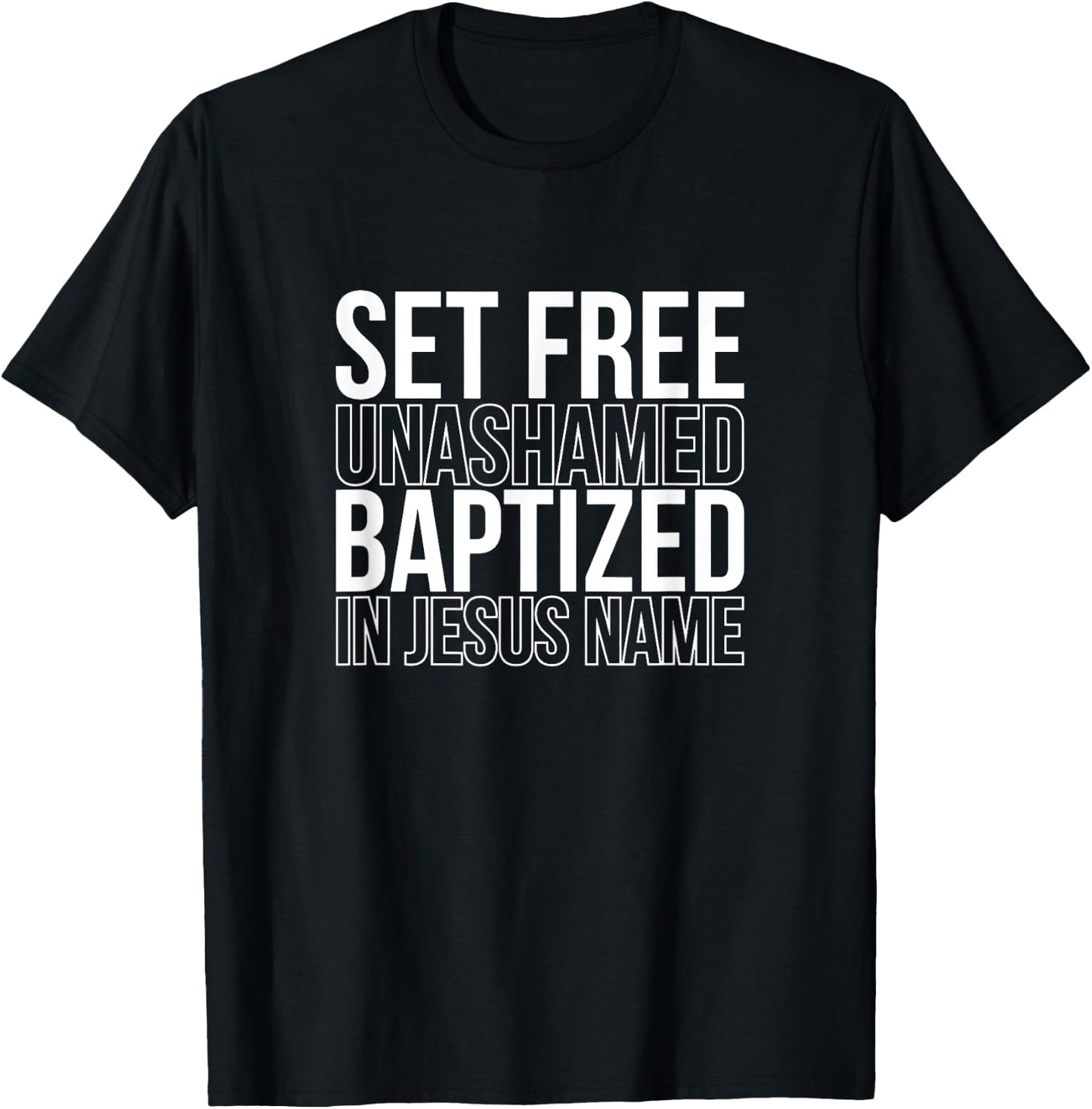 Set free unashamed baptized in Jesus name T-Shirt - T-Shirt | Black