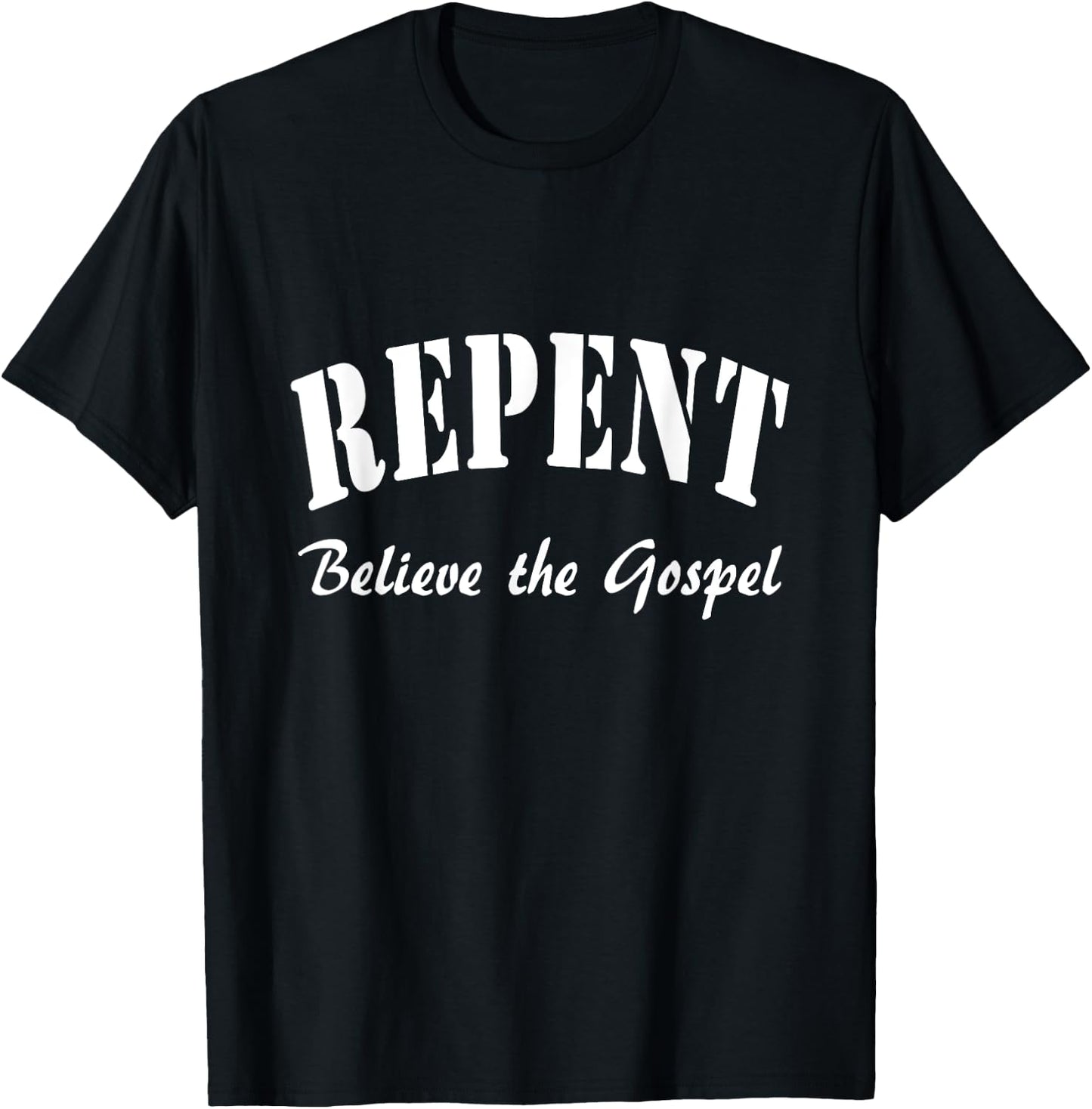 REPENT and Believe the Gospel Mark Gospel 1:15 T-Shirt - T-Shirt | Black
