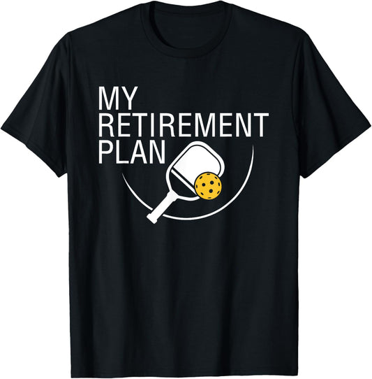 My Retirement Plan Funny Pickleball Shirt T-Shirt - T-Shirt | Black
