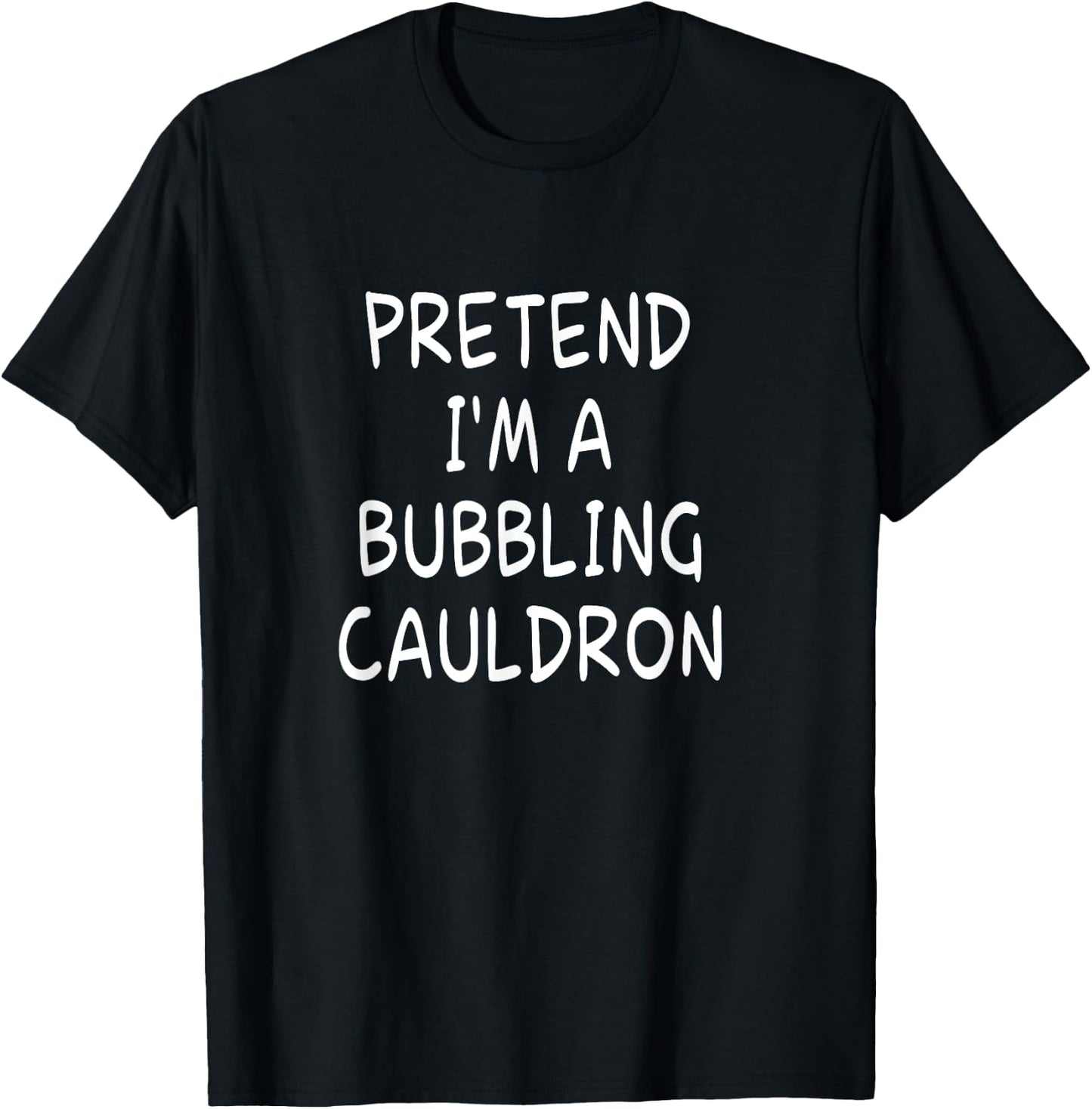 Pretend I'm a Bubbling Cauldron Halloween Party Costume T-Shirt - T-Shirt | Black