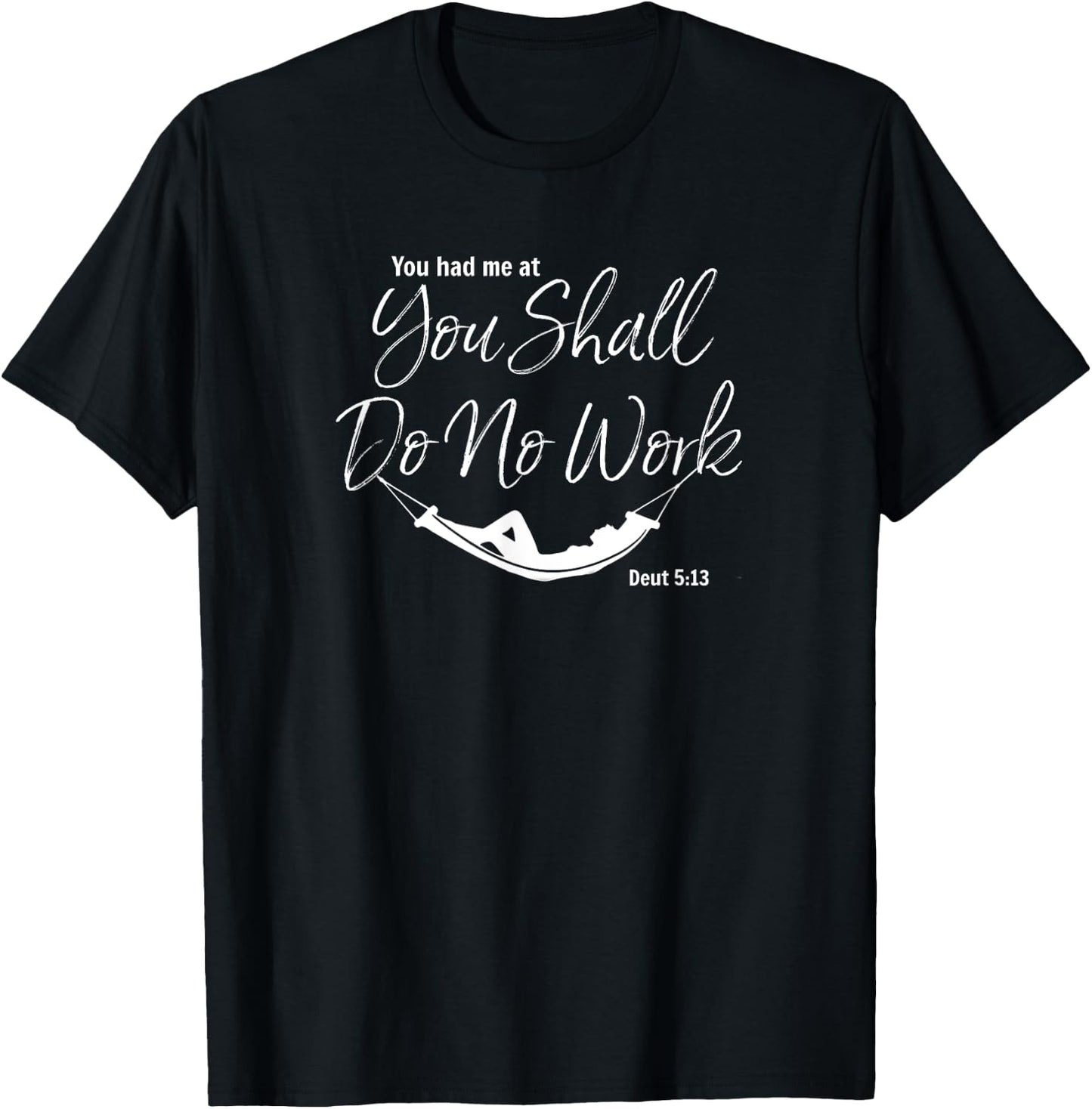 Shabbat Sabbath You Had Me At You Shall Do No Work T-Shirt - T-Shirt | Black
