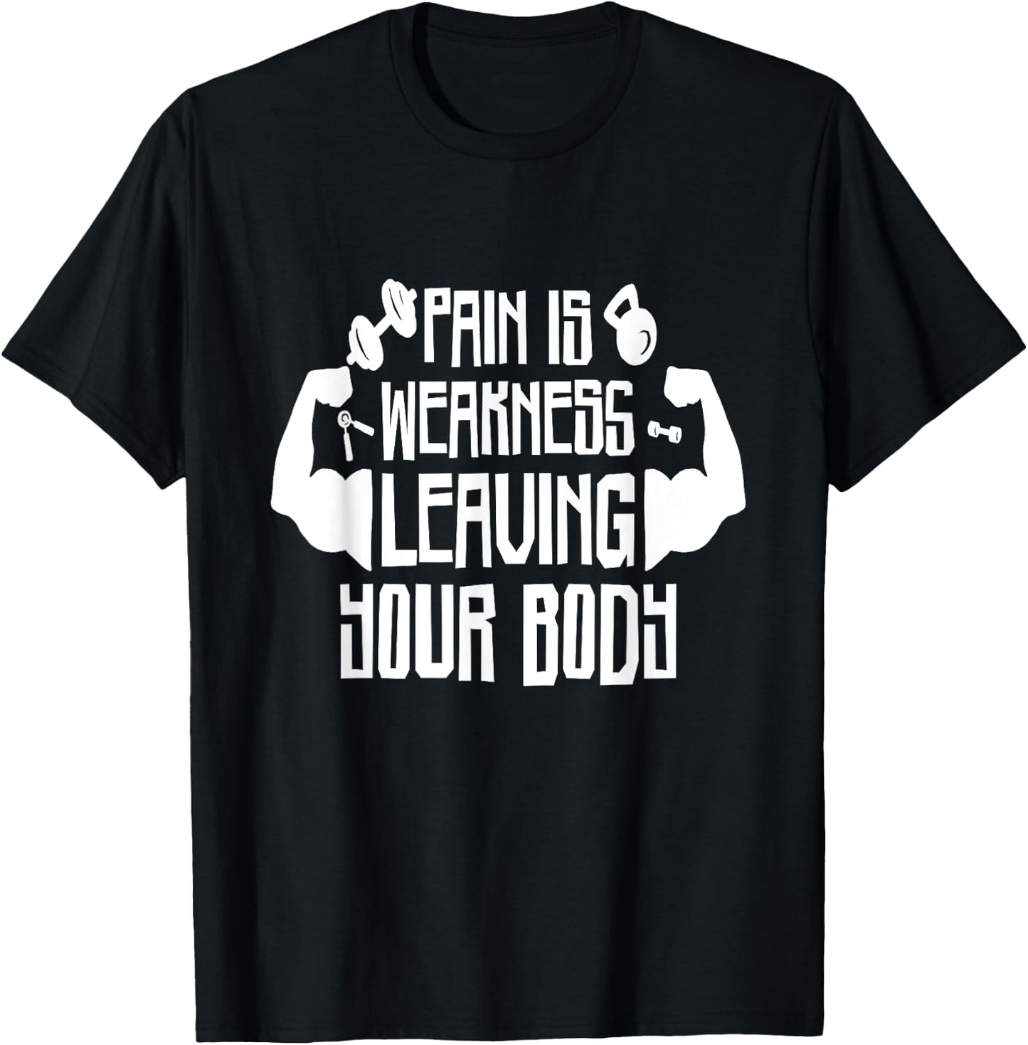Pain Is Weakness Leaving Your Body, Gym and Fitness Lover T-Shirt - T-Shirt | Black