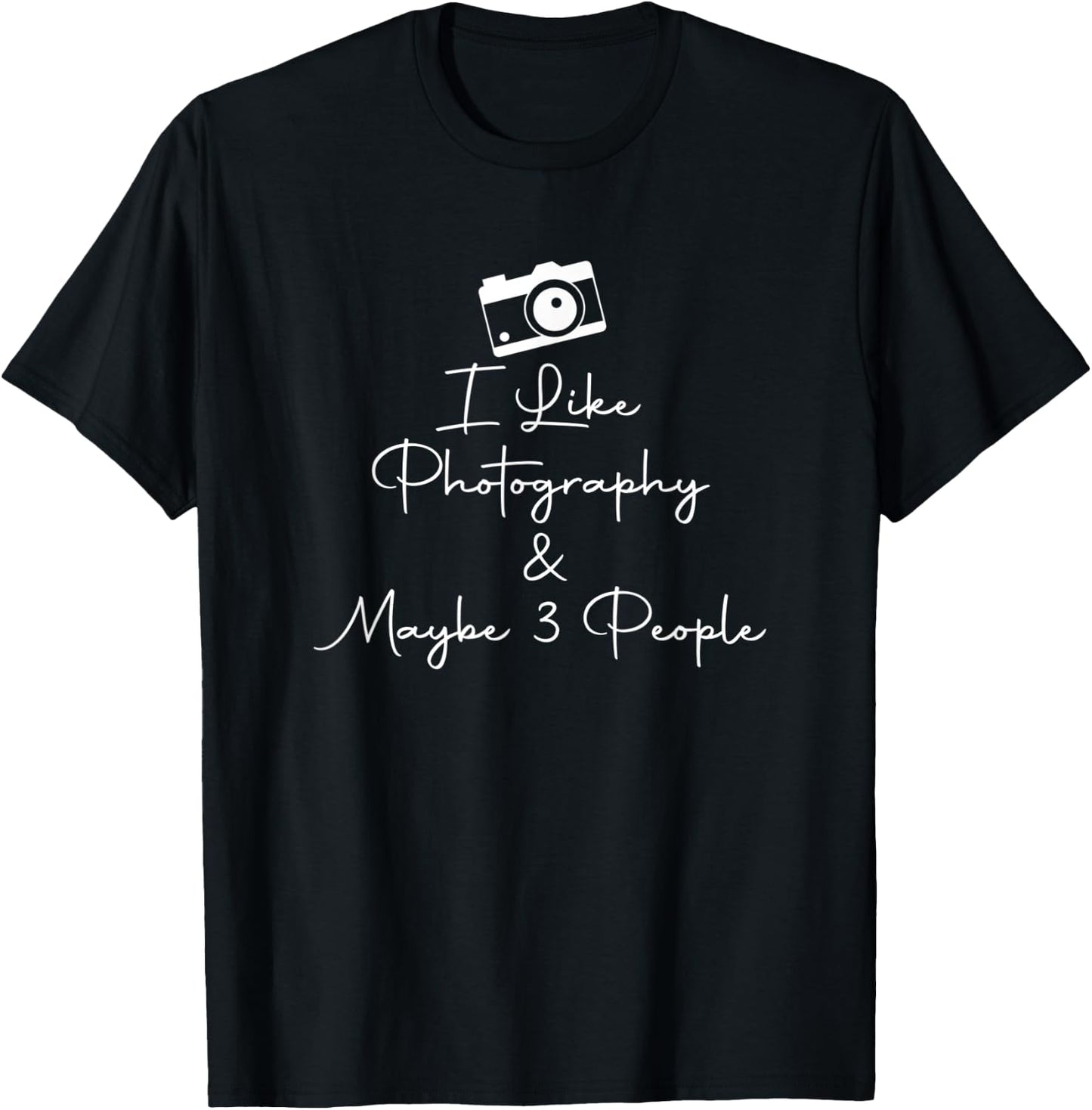 I Like Photography & Maybe 3 People Camera Lover Photo T-Shirt - T-Shirt | Black