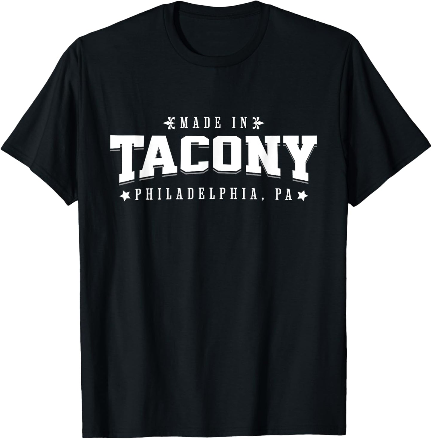 Made in Tacony Philadelphia PA Philly Neighborhood Pride T-Shirt - T-Shirt | Black