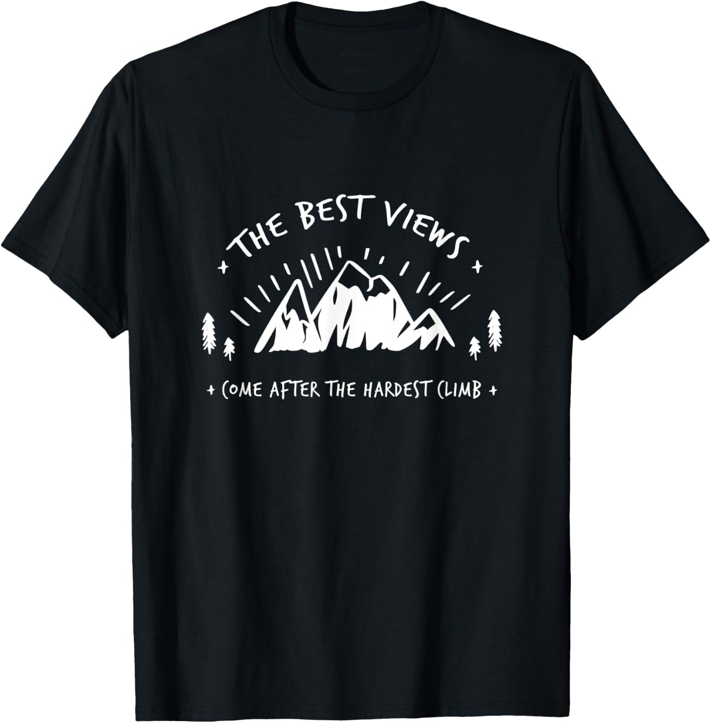 THE BEST VIEWS COME AFTER THE HARDEST CLIMB Outdoor Mountain T-Shirt - T-Shirt | Black