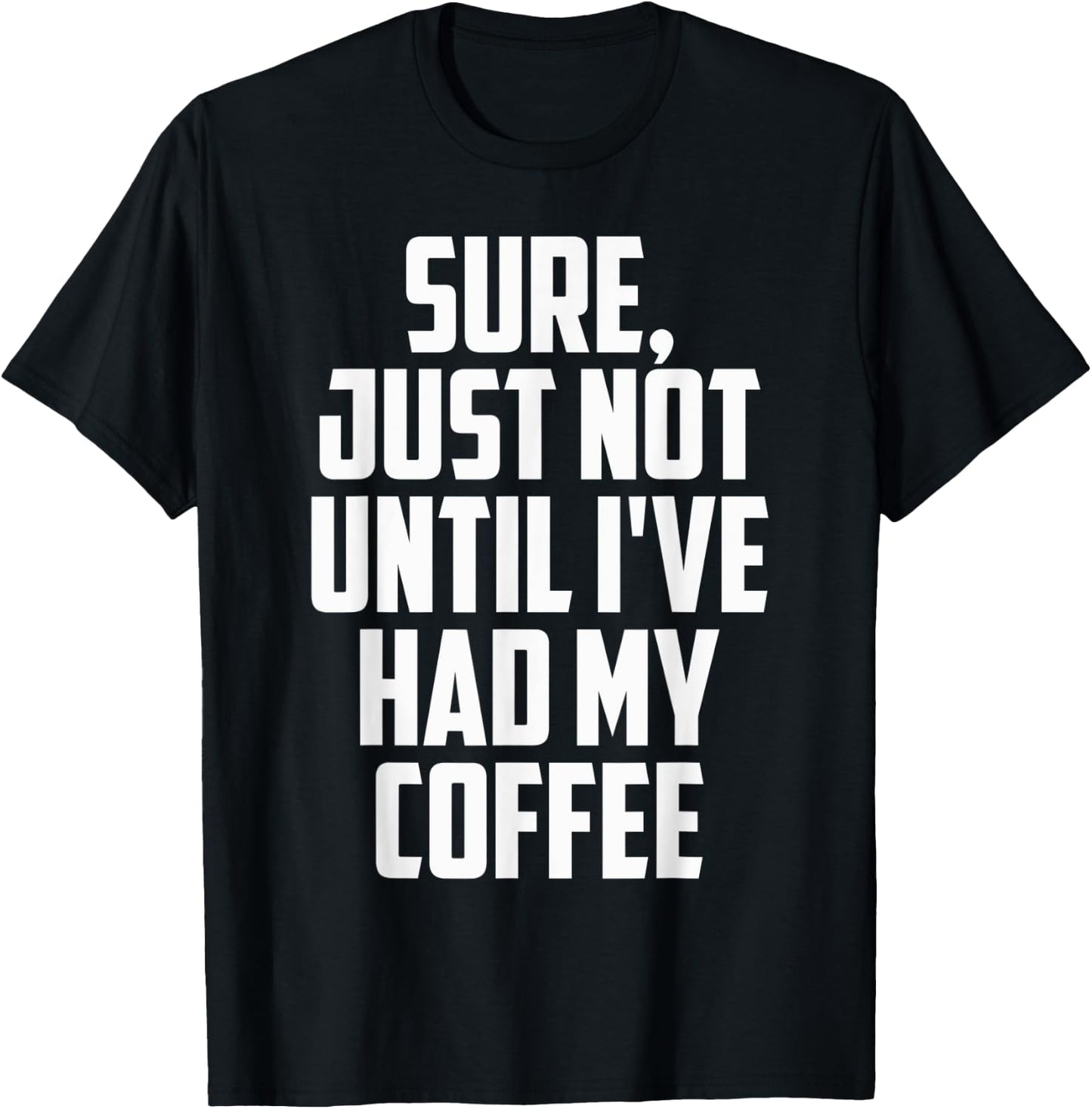Not Before My Coffee Funny t shirtmen women kid Gifts Shirt T-Shirt - T-Shirt | Black