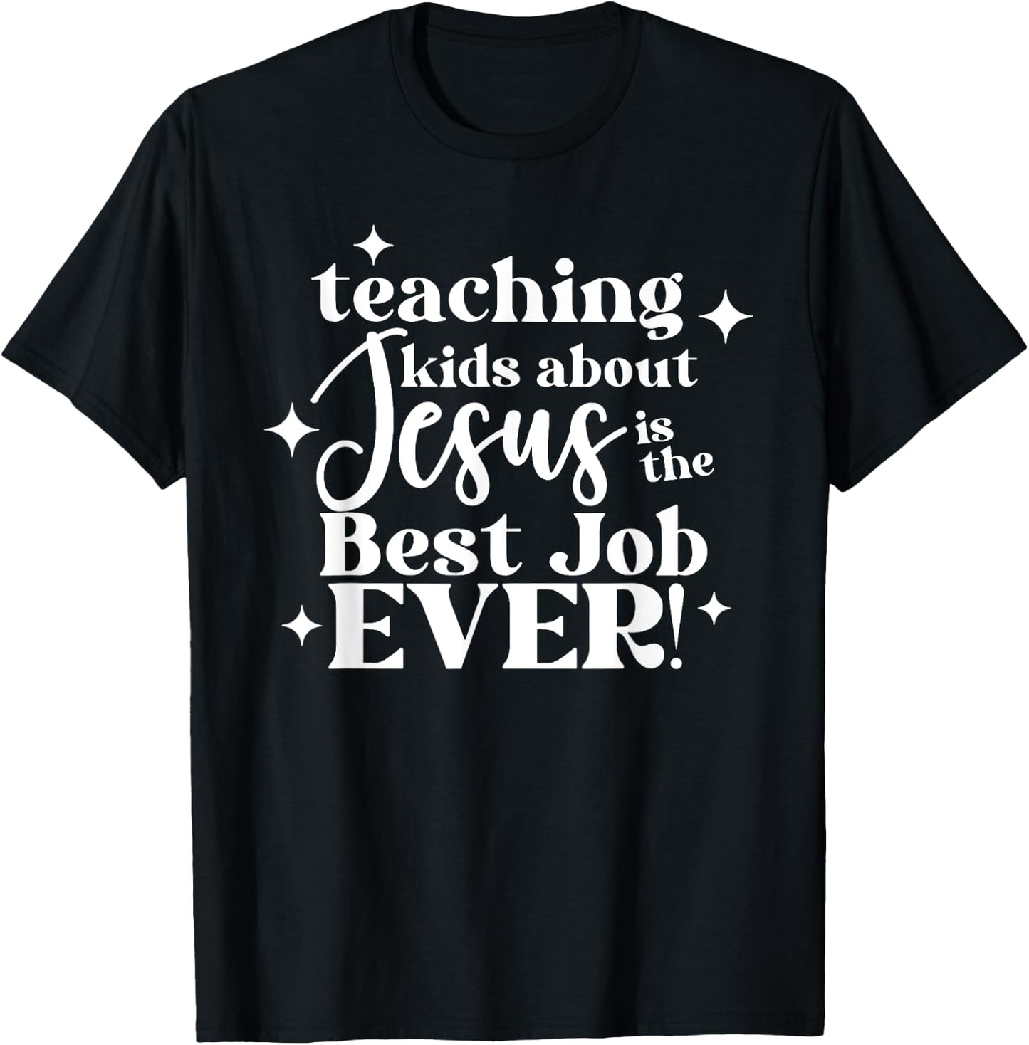 Teaching Kids About Jesus Is The Best Job Ever T-Shirt - T-Shirt | Black