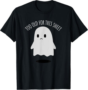 Birthday Ghost I'm Too Old for This Sheet Halloween Costume T-Shirt - T-Shirt | Black