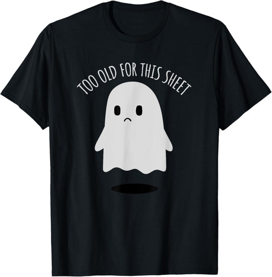 Birthday Ghost I'm Too Old for This Sheet Halloween Costume T-Shirt - T-Shirt | Black