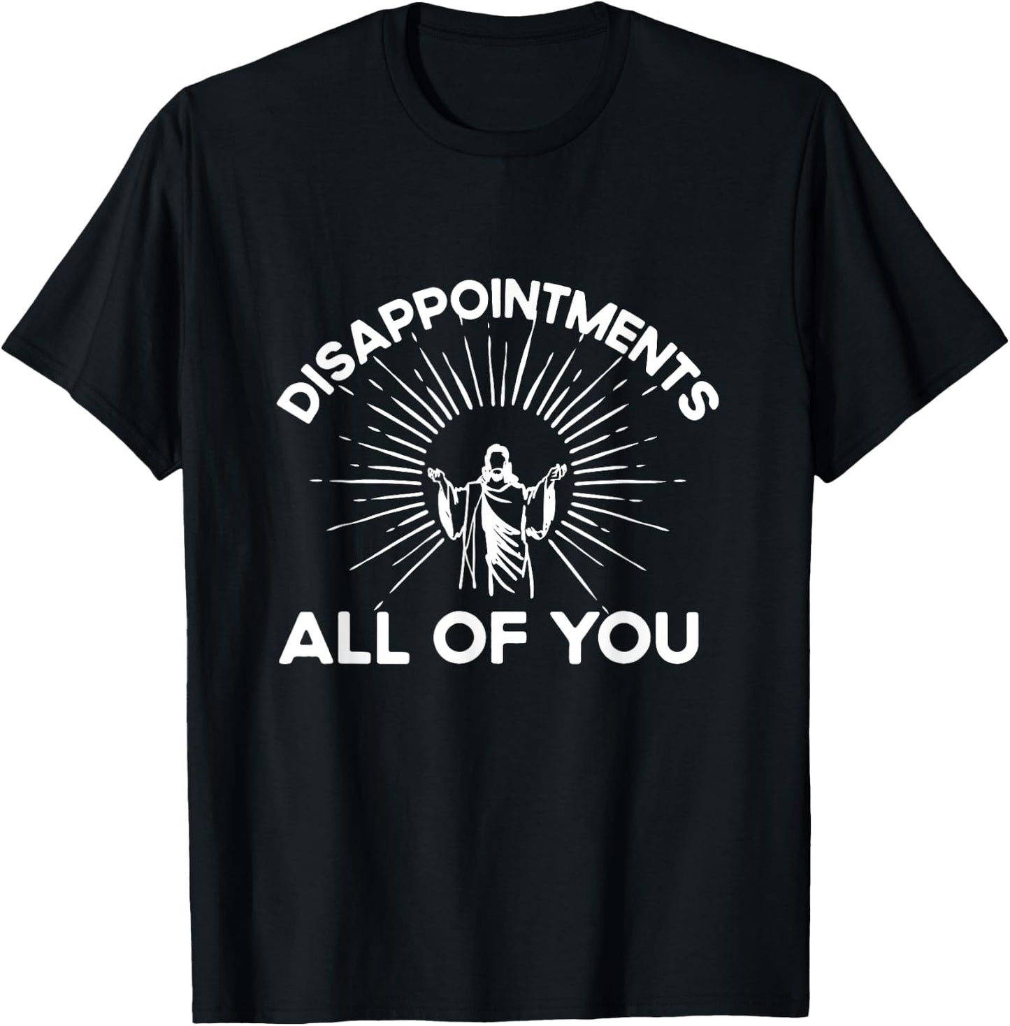 Funny Quote Disappointments (All Of You) - Funny Saying T-Shirt - T-Shirt | Black