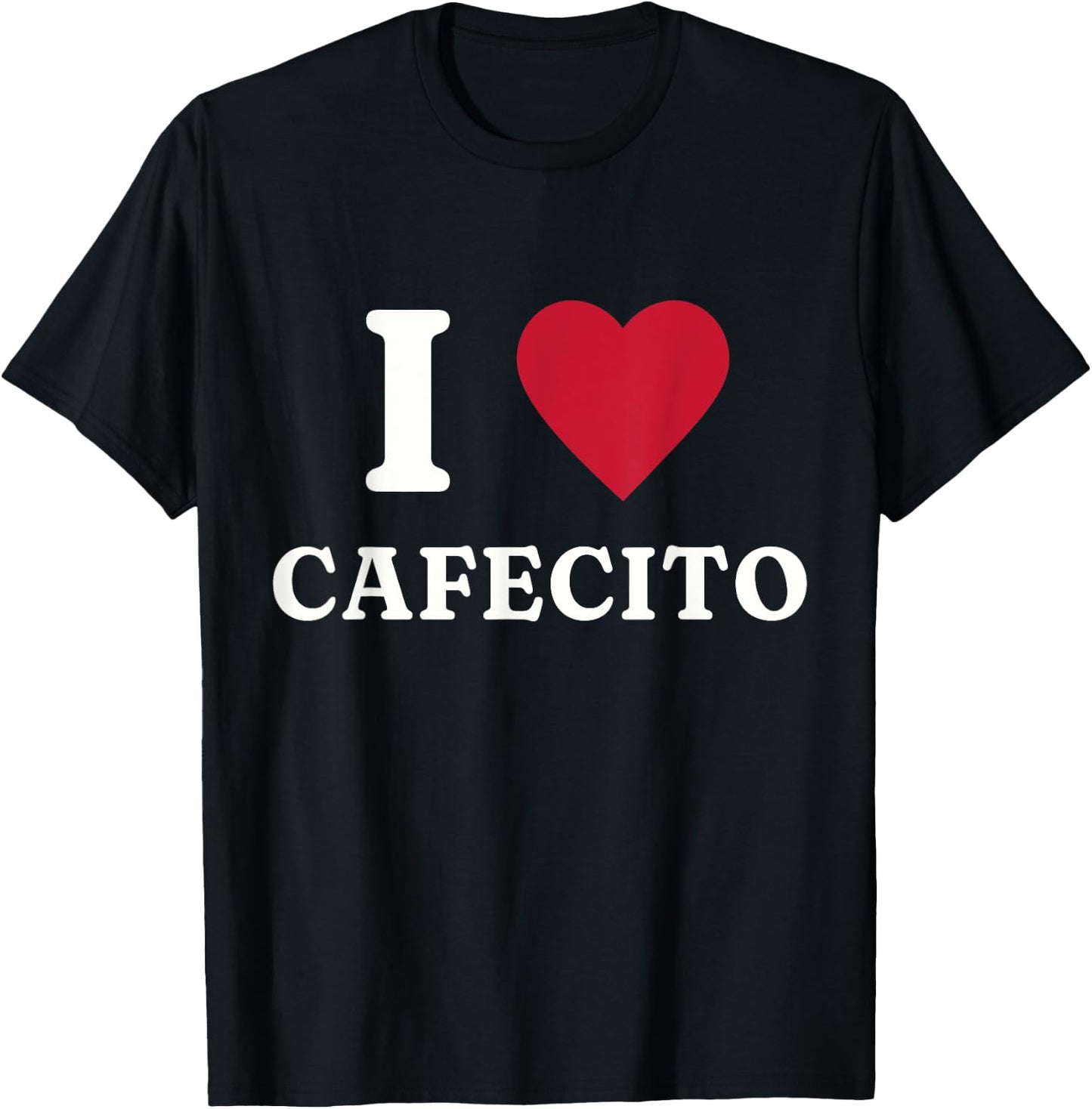 I Love Cafecito Mexican Food T-Shirt - T-Shirt | Black