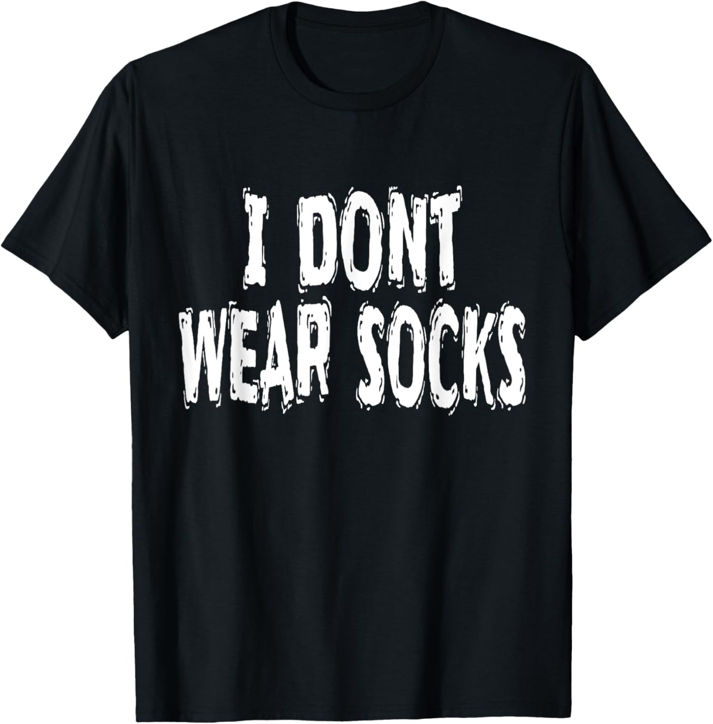 I Dont Wear Socks, Humorous T-Shirt - T-Shirt | Black