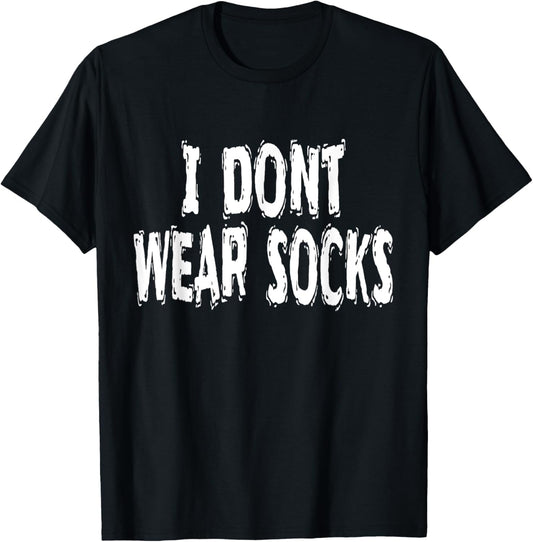 I Dont Wear Socks, Humorous T-Shirt - T-Shirt | Black