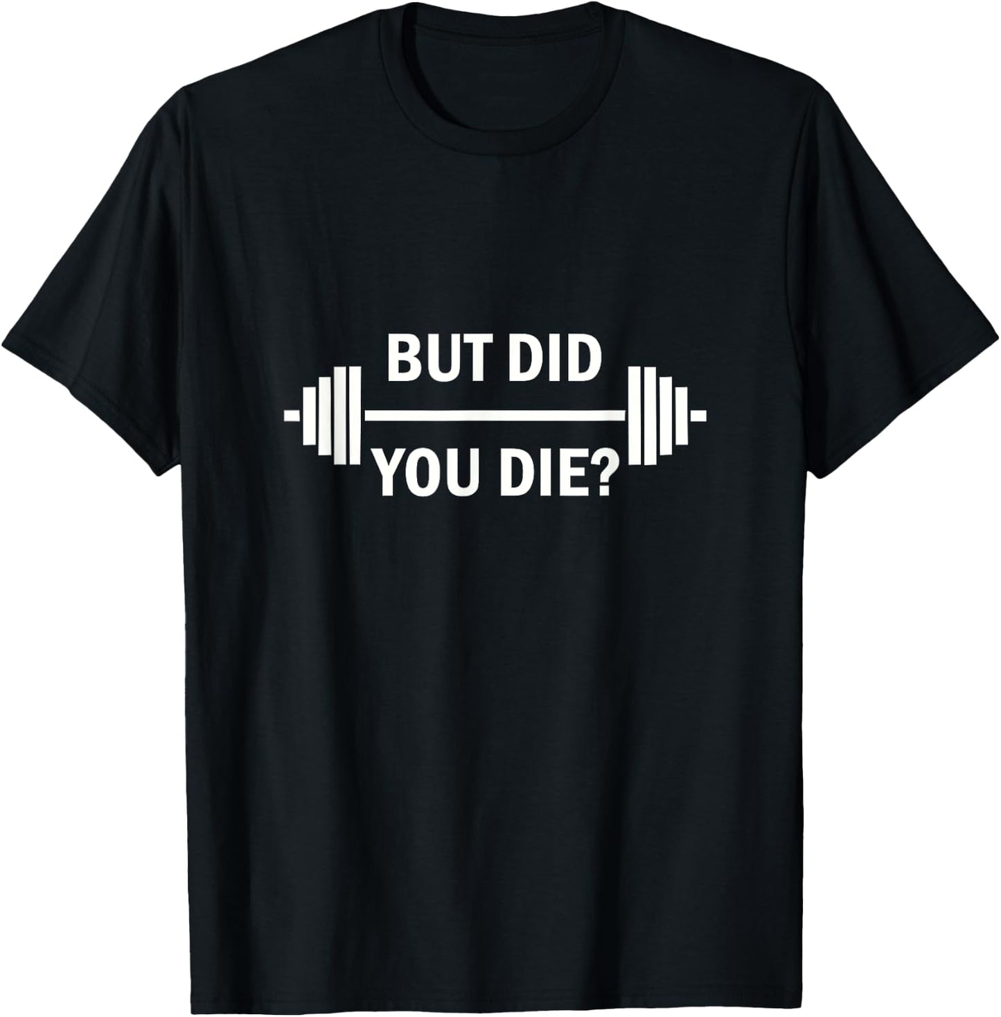 Cool Quote But Did You Die Gym - Women's Black Small Classic Fit Short Sleeve Humorous Gym T-Shirt - T-Shirt | Black