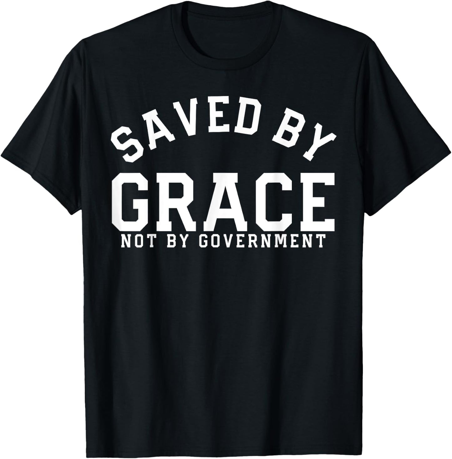 Saved By Grace Not By Government Conservative Patriot Gift T-Shirt - T-Shirt | Black