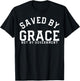 Saved By Grace Not By Government Conservative Patriot Gift T-Shirt - T-Shirt | Black
