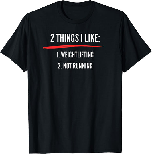2 Things I Like Weight Lifting Not Running | Funny Gym T-Shirt - T-Shirt | Black