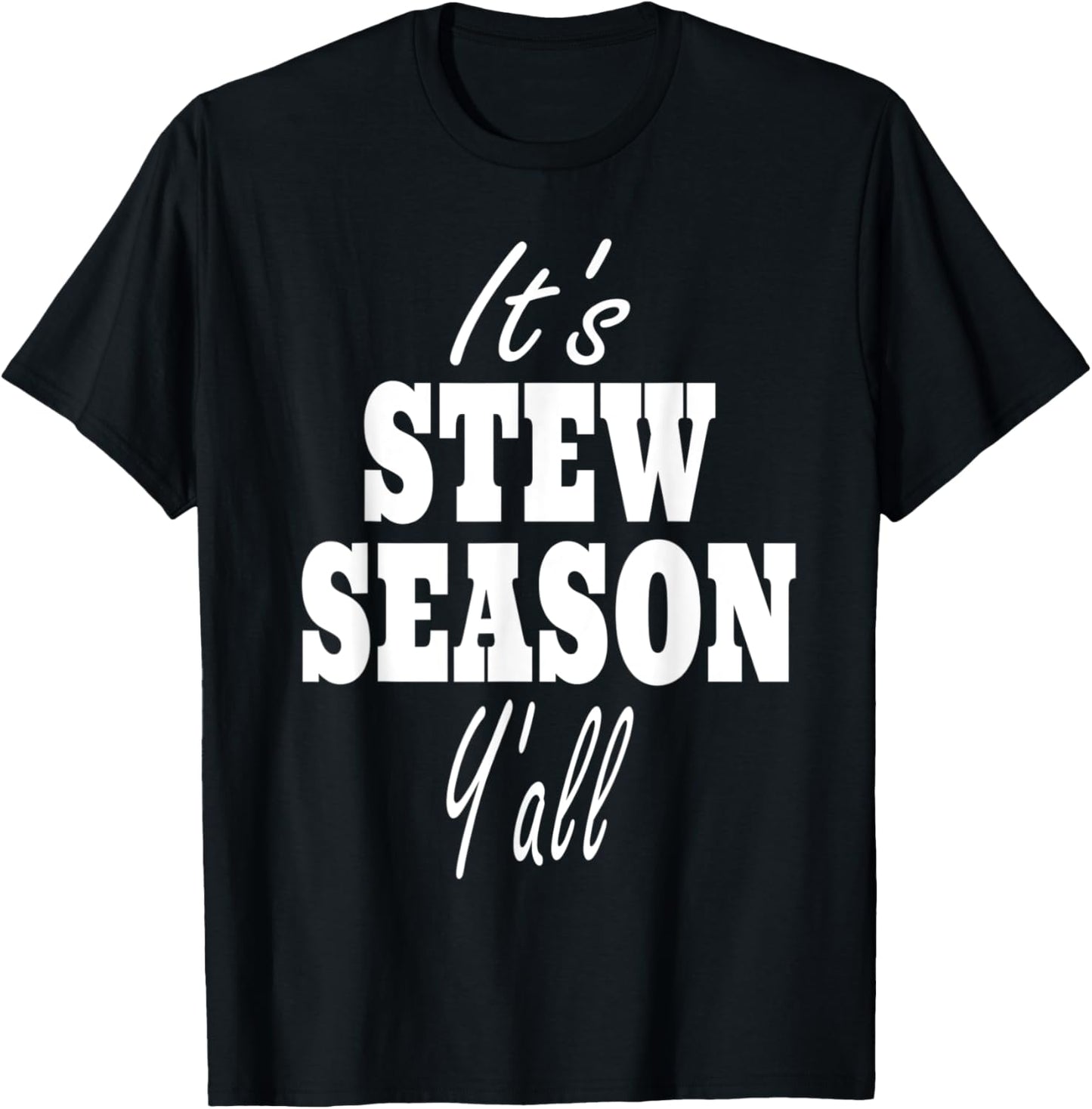 Stew Lover Quote - It's Stew Season Y'all T-Shirt - T-Shirt | Black