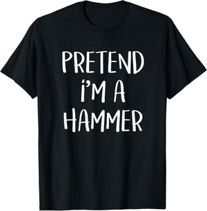 Pretend I'm A Hammer Costume Funny Tool Halloween Party T-Shirt - T-Shirt | Black