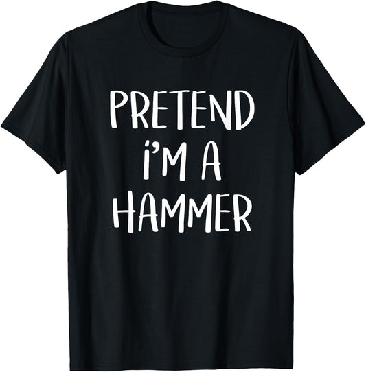 Pretend I'm A Hammer Costume Funny Tool Halloween Party T-Shirt - T-Shirt | Black