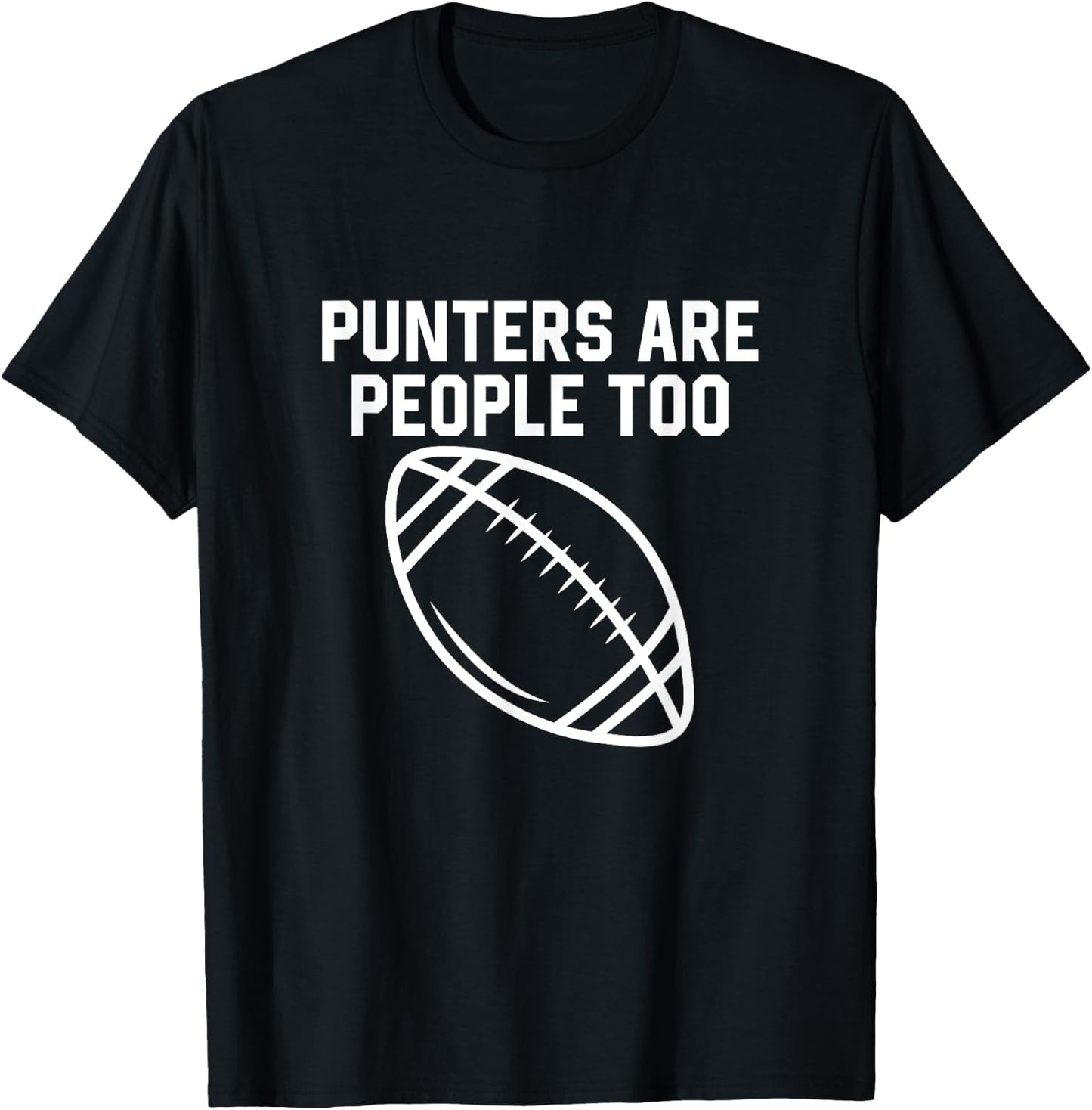 Punters Are People Too Funny Football Punter Player T-Shirt - T-Shirt | Black