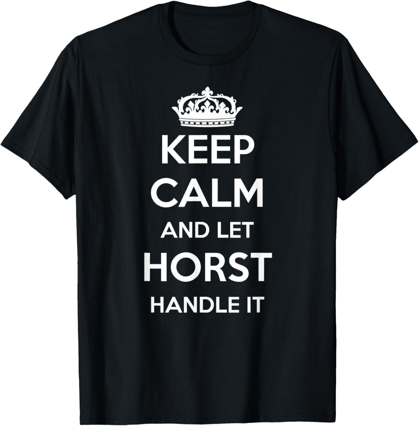 Keep Calm Handle It - Personalized First Name Funny Horst T-Shirt - T-Shirt | Black