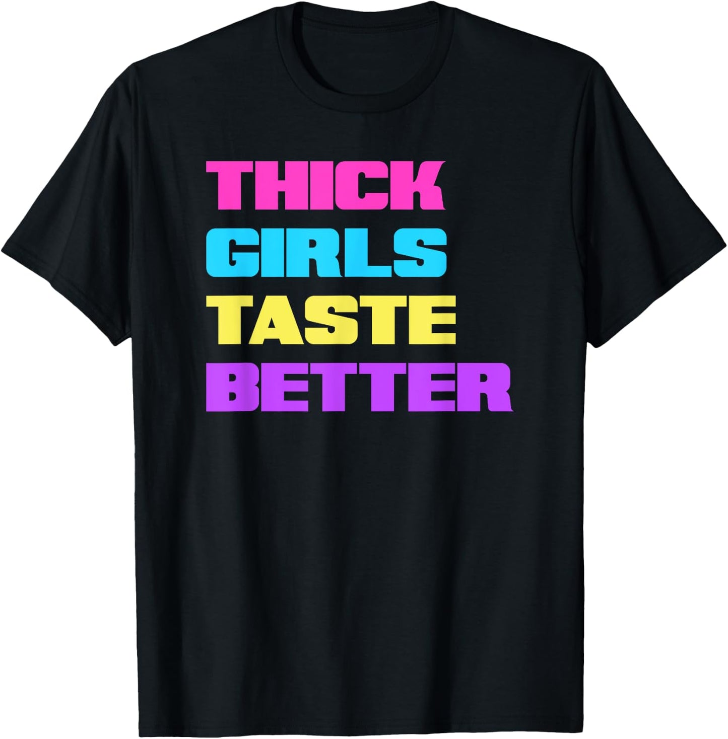 Thick Girls Taste Better T-Shirt - T-Shirt | Black