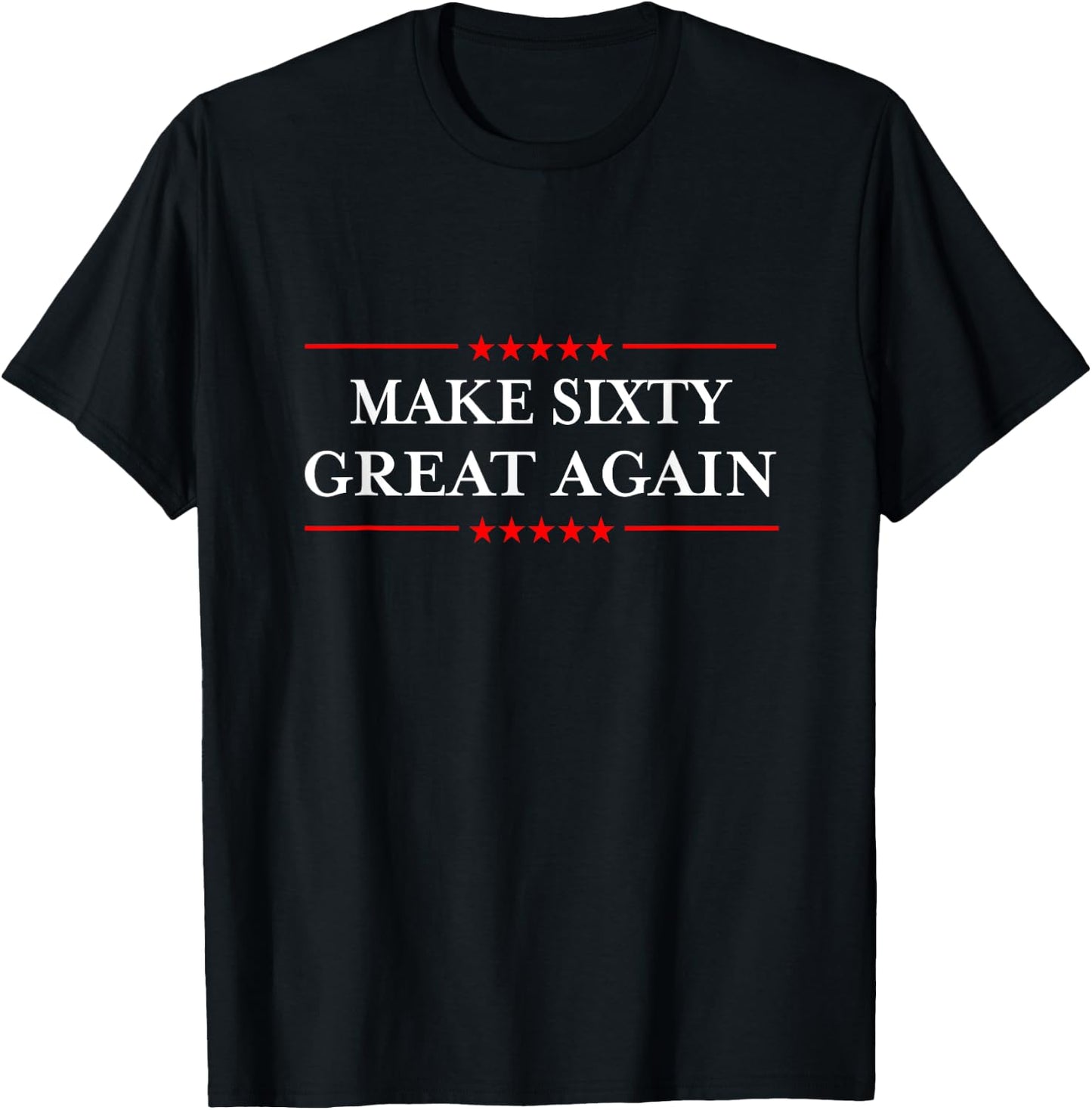 Make Sixty Great Again T-Shirt - T-Shirt | Black