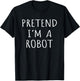 Funny Lazy Costume Idea Pretend I'm A Robot Cool Party T-Shirt - T-Shirt | Black
