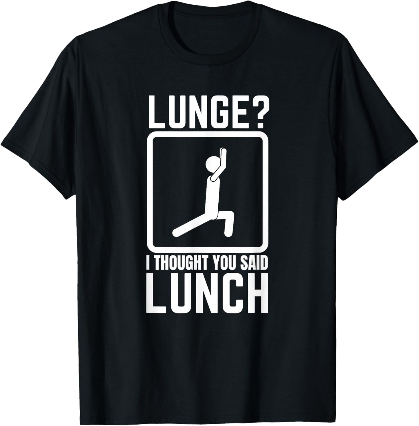 Lunge I Thought You Said Lunch Funny Gym Workout Top T-Shirt - T-Shirt | Black
