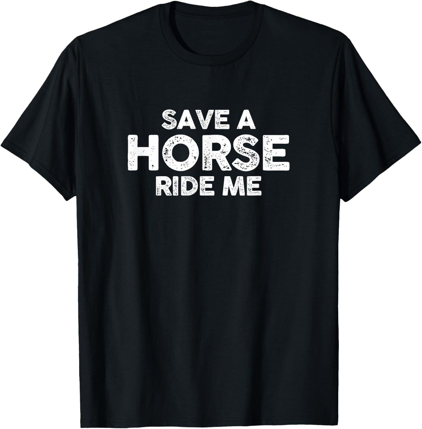 Funny Save Horse Ride Me | Cowboy Cowgirl | Humor Joke T-Shirt - T-Shirt | Black