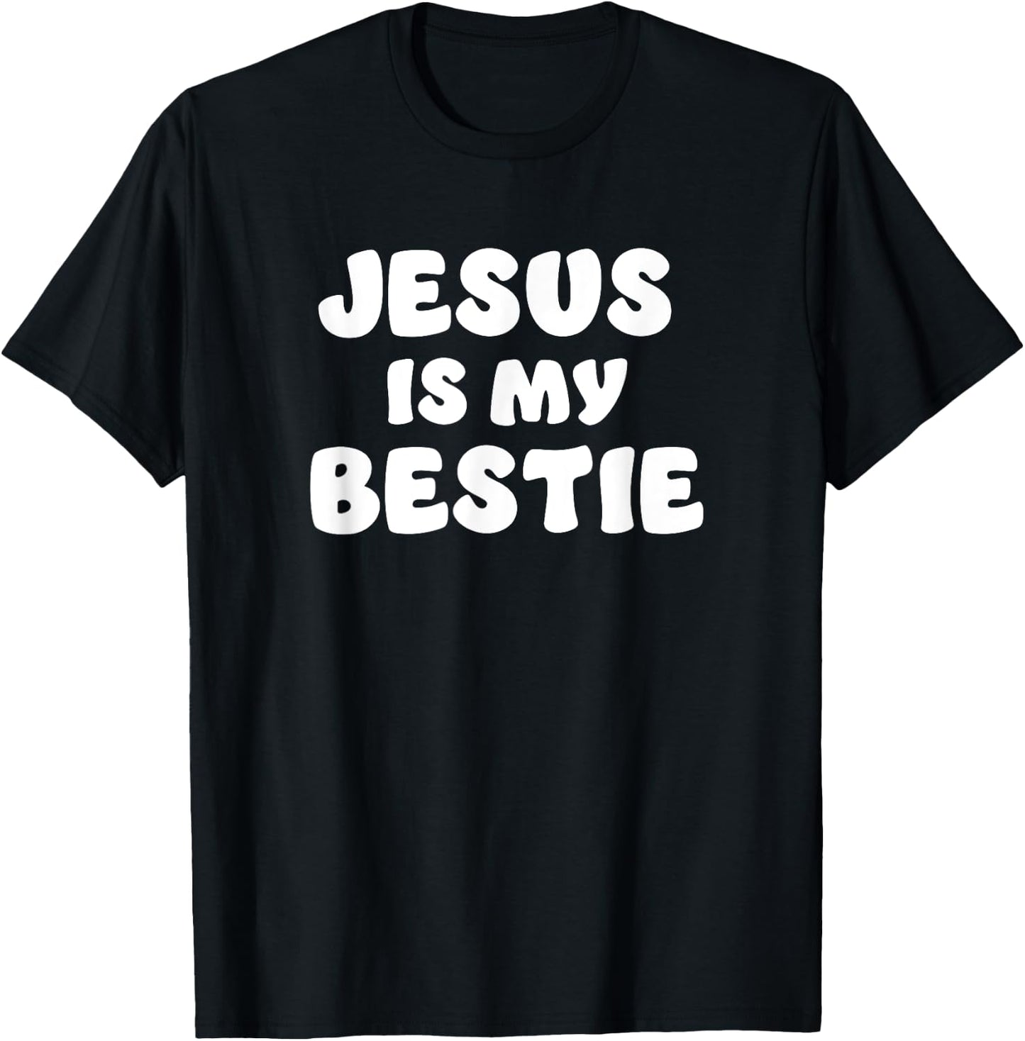 Jesus Is My Bestie - I Love Jesus - Christian Faith T-Shirt - T-Shirt | Black