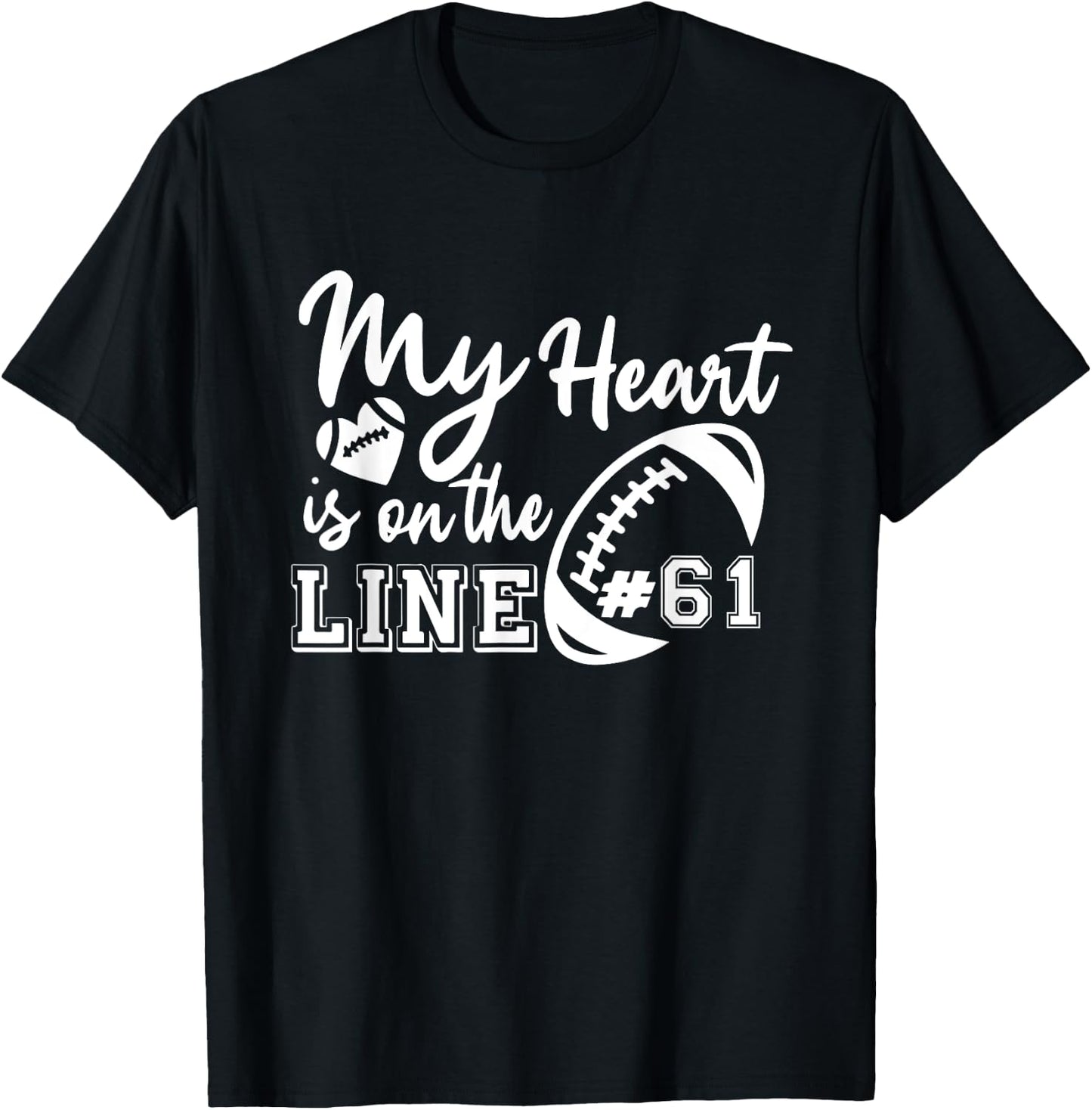 My Heart Is On The Line Number 61 Football American Custom T-Shirt - T-Shirt | Black