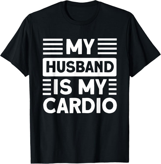 My Husband is my Cardio Funny Gym T-Shirt - T-Shirt | Black